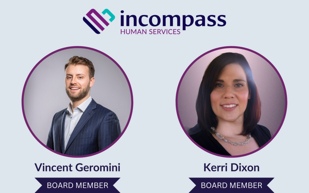 Incompass Human Services Proudly Welcomes Vincent Geromini and Kerri Dixon to the Board of Directors
